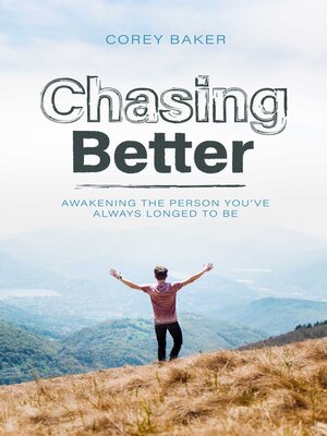 cover image of Chasing Better: Awakening the person you have always longed to be